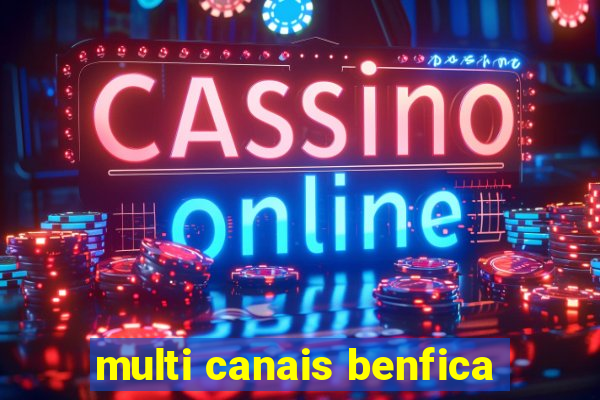 multi canais benfica